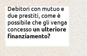 debitori con mutui e prestiti che vengono ulteriormente finanziati