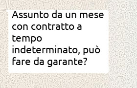 neoassunto da un mese non pu� fare da garante