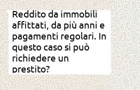 prestito con reddito da affitti pagati da pi� anni, esito incerto