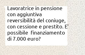terzo prestito per pensionata con anche reversibilit� del marito