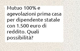 mutuo 100%, stipendio 1500 euro, dipendente statale