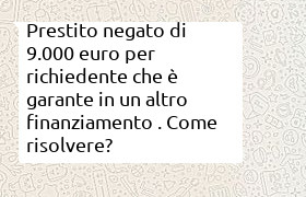 prestito di 9000 euro negato perch� il richiedente � garante in un altro prestito
