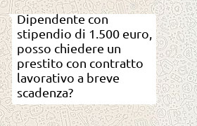 prestito dipendente con 1500 euro di stipendio e contratto di lavoro a breve scadenza
